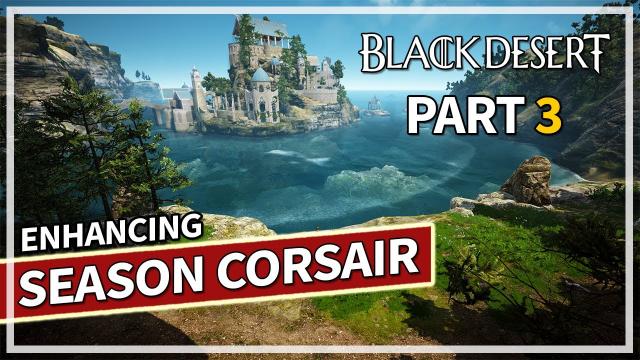 Enhancing PEN Tuvala or Building Stacks - Season Corsair Episode 3 | Black Desert