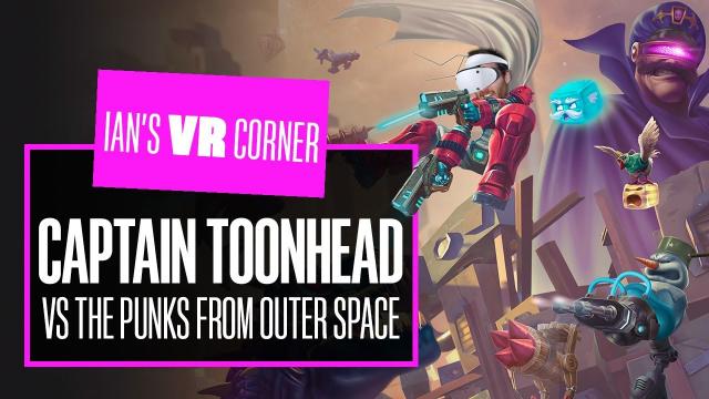 Captain Toonhead vs The Punks From Outer Space PSVR2 Gameplay - FIRST PERSON TOWER DEFENSE IN VR!