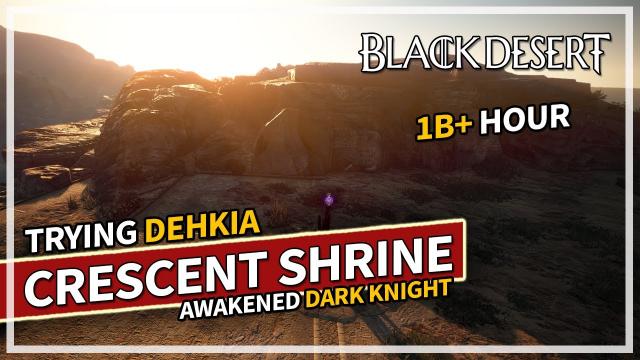 First Time Trying Dehkia Crescent Shrine - Awakening DK | Black Desert