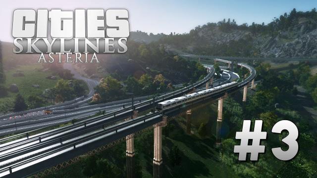 Cities Skylines: Asteria [EP3] The Sylvan Valley & the Highway 01