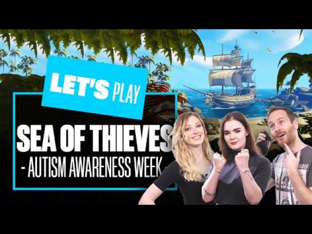 Let's Play Sea Of Thieves In Support Of Autism Awareness Week!