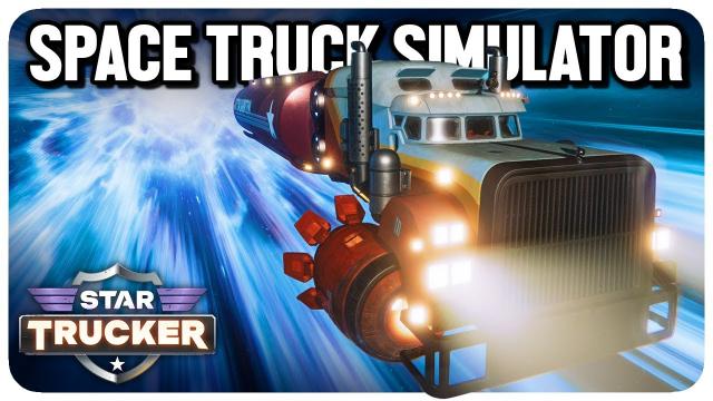 Becoming a SPACE Truck Driver in Star Trucker is... INCREDIBLE!