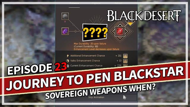 Sovereign Weapons When? | Journey to PEN Blackstar - Episode 23 | Black Desert