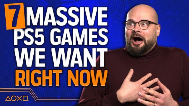 7 Massive PS5 Games We Need Right Now