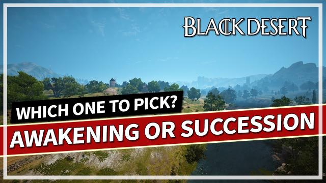 Awakening or Succession Basics! Which one should you pick in Black Desert