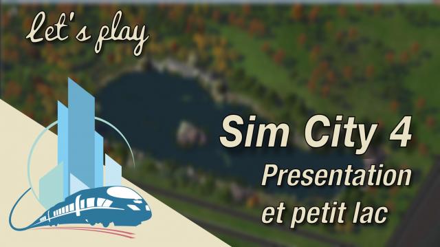 [FR] Let's play créatif Sim City 4 episode 1 : Presentation et petit lac