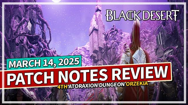 NEW Atoraxion Dungeon: Orzekia & Double Season Rewards - Patch Notes Review March 14 | Black Desert