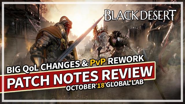 Quality of Life Changes & PvP Reworks - Global Lab Review Oct 18 | Black Desert