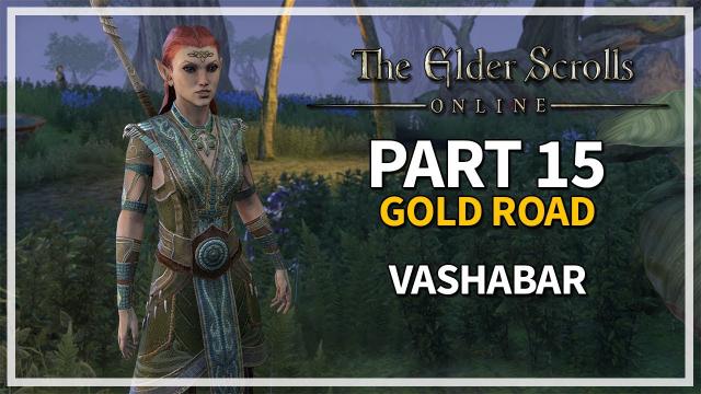 The Elder Scrolls Online: Gold Road 100% Let's Play Part 15 - Vashabar