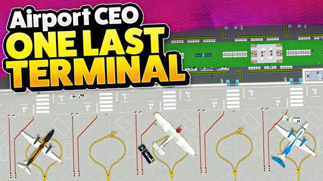Finishing the Airport with ONE LAST TERMINAL in Airport CEO!