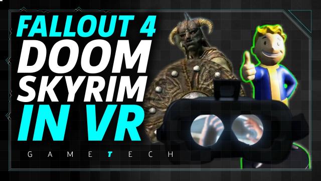 What are Fallout 4, Doom, and Skyrim Like in VR?