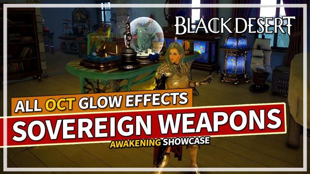 All Awakening Sovereign Weapon OCT Glow Effects - Ultra Quality | Black Desert