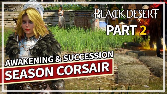 Awakening & Succession - Season Corsair Episode 2 | Black Desert