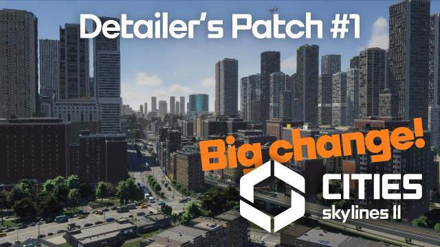 Cities: Skylines 2 - Detailer's Patch #1 is HERE! (New Content, Fixes, and More!)