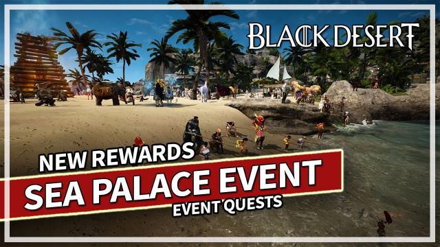 Sea Palace Event Returns & New Rewards | Black Desert