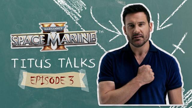 Warhammer 40,000: Space Marine 2 - Titus Talks Episode 3