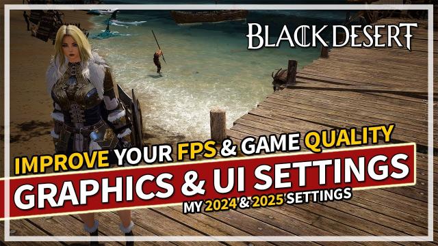 Improve FPS & Quality - My Graphics & UI Settings 2025 | Black Desert (BDO)