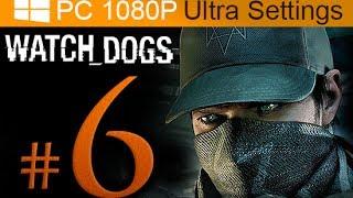 Watch Dogs Walkthrough Part 6 [1080p HD PC Ultra Settings] - No Commentary