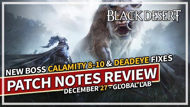 SANGOON Calamity 8-10 & DEADEYE Fixes - Global Lab Notes Review Dec 27 | Black Desert