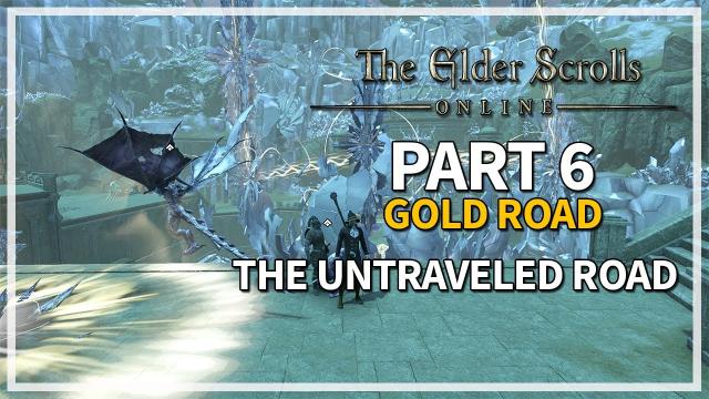 The Elder Scrolls Online: Gold Road Let's Play Episode 6 - The Untraveled Road