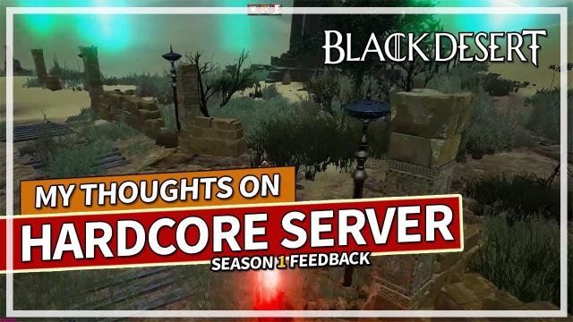 My Thoughts & Feedback on the Hardcore Server | Black Desert