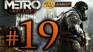 Metro Last Light - Walkthrough Part 19 [1080p HD] - No Commentary