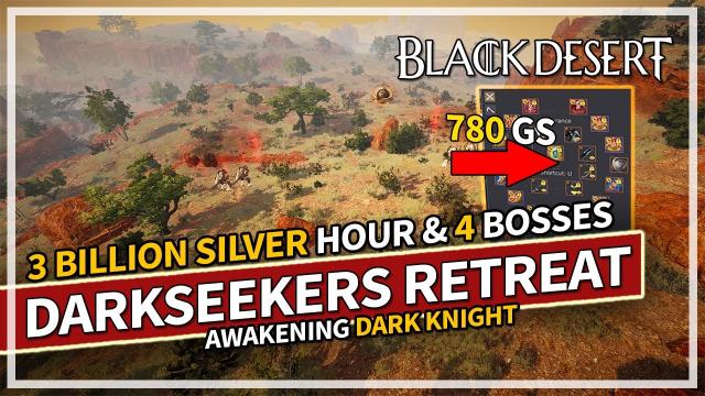 3 Billion Silver Hour - Darkseekers' Retreat Grind (780 GS Dark Knight) | Black Desert