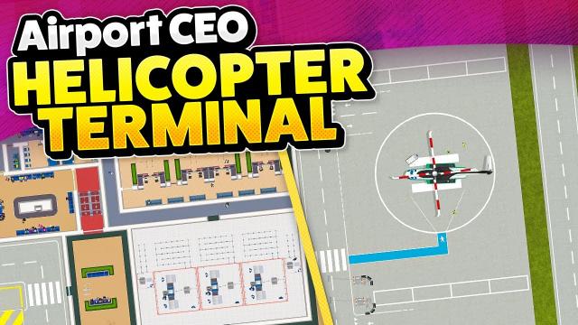Building a Dedicated HELICOPTER TERMINAL in Airport CEO!