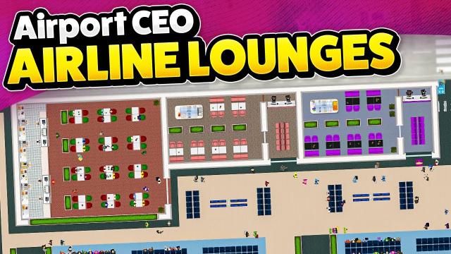 Building AIRLINE LOUNGES & NEW STORES in Airport CEO!