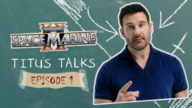 Warhammer 40,000: Space Marine 2 - Titus Talks Episode 1