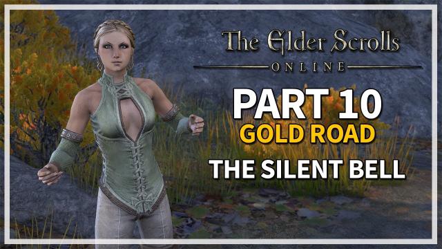 The Elder Scrolls Online: Gold Road Let's Play Part 10 - The Silent Bell