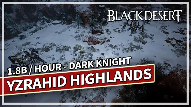 Is Yzrahid Highlands Still Good? 1.8B/Hour - Awakening DK | Black Desert