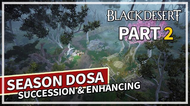 Unlocking Succession Dosa & Enhancing - Season Episode 2 | Black Desert