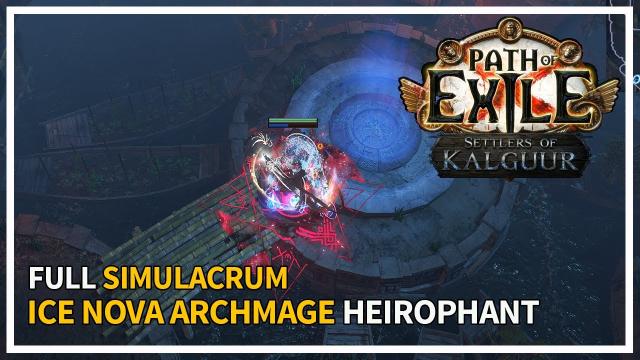 Full Simulacrum - Ice Nova of Frostbolts Archmage | Path of Exile: Settlers of Kalguur 3.25