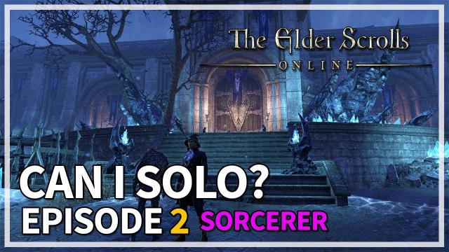 Can I Solo Dungeons? Episode 2 - Sorcerer - Season 2 | The Elder Scrolls Online