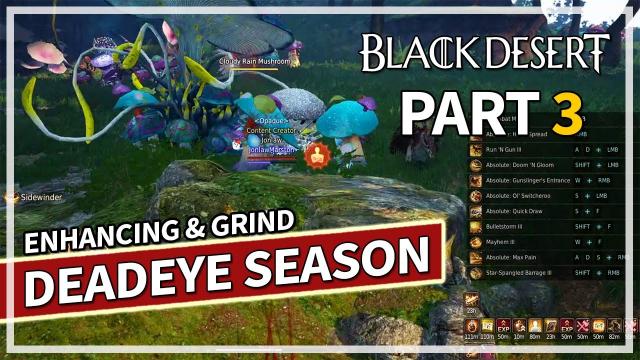 DEADEYE Season Journey - Episode 3 - Grind & Enhancing | Black Desert