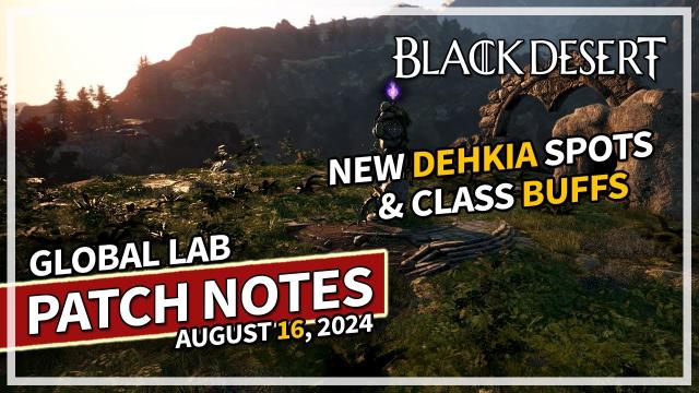 New Dehkia Spots & Relics & Class Changes - August 16 GL Patch Notes Review | Black Desert