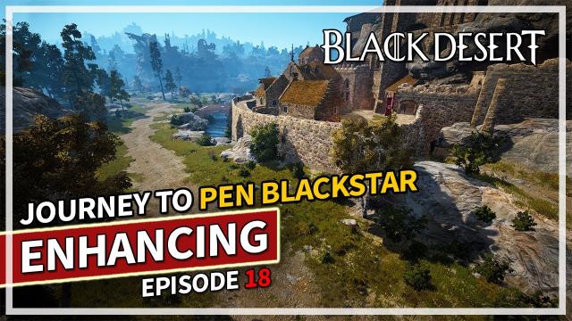 Journey to PEN Blackstar - Episode 18 | Black Desert