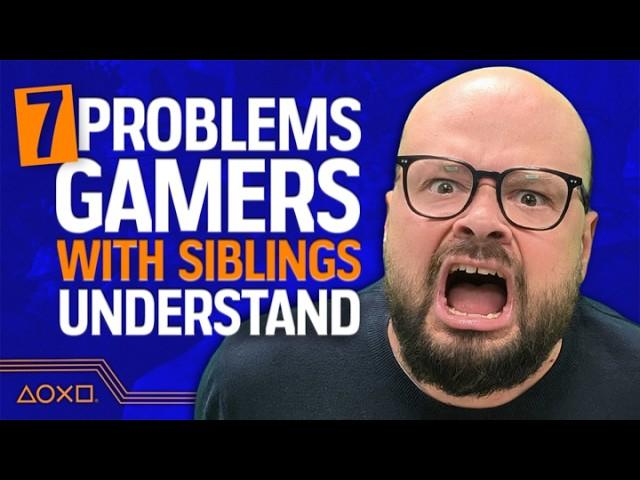 7 Problems Only Gamers With Siblings Will Understand