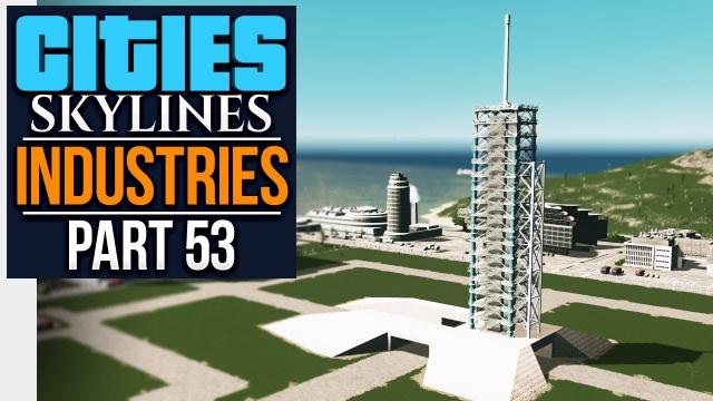 Cities: Skylines Industries | CHIRPX LAUNCH SITE (#53)