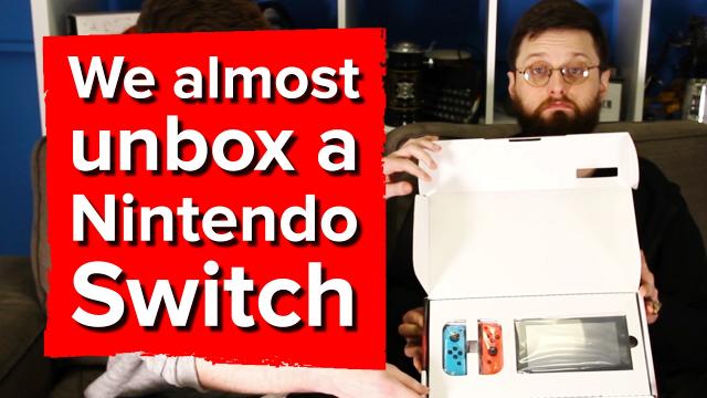 We almost unbox a Nintendo Switch