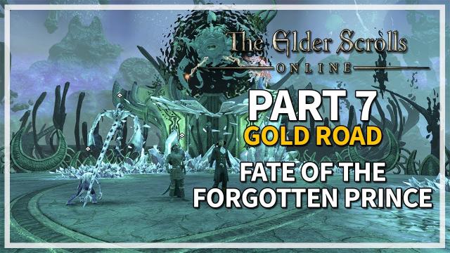 The Elder Scrolls Online: Gold Road Let's Play Episode 7 - Fate of the Forgotten Prince (ENDING)