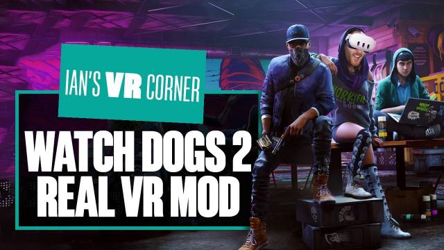 Watch Dogs 2 VR Gameplay Is EPIC Thanks To This New Mod! -  Ian's VR Corner