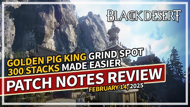 300 Stacks Made Cheaper & Golden Pig Cave Grind Spot - Patch Notes Review Feb 14 | Black Desert