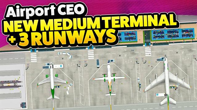 Building a NEW Medium Terminal and THREE RUNWAYS in Airport CEO!