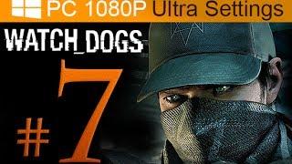 Watch Dogs Walkthrough Part 7 [1080p HD PC Ultra Settings] - No Commentary