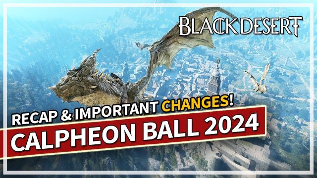 Calpheon Ball 2024 Recap & Important Updates to Black Desert