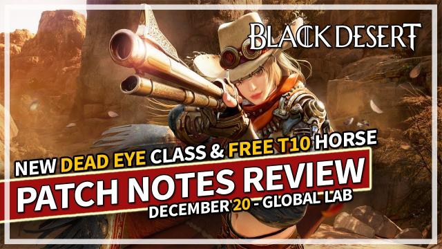 NEW DEADEYE CLASS & FREE T10 HORSE - Global Lab Notes Review Dec 20 | Black Desert