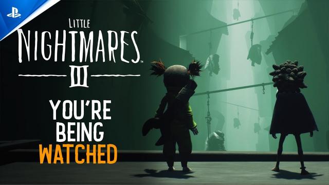 Little Nightmares III - You're Being Watched Trailer | PS5 & PS4 Games