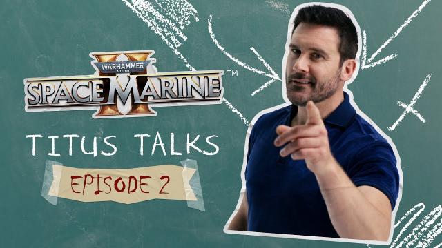 Warhammer 40,000 - Space Marine 2 - Titus Talks Episode 2